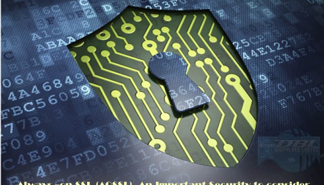 ALWAYS –ON SSL (AOSSL), AN IMPORTANT SECURITY TO CONSIDER BY COMPANY AND THOSE WHO HAVE FUNCTIONAL WEBSITE.